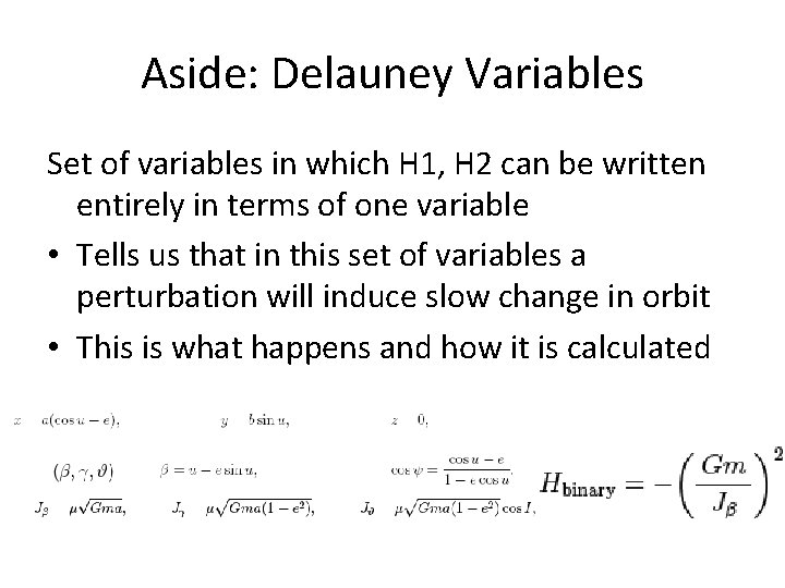 Aside: Delauney Variables Set of variables in which H 1, H 2 can be