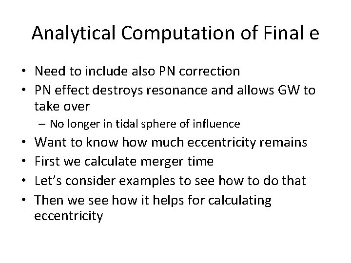 Analytical Computation of Final e • Need to include also PN correction • PN