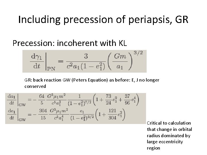 Including precession of periapsis, GR Precession: incoherent with KL GR: back reaction GW (Peters