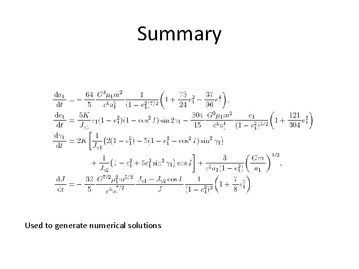 Summary Used to generate numerical solutions 