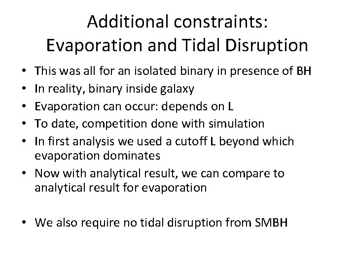 Additional constraints: Evaporation and Tidal Disruption This was all for an isolated binary in