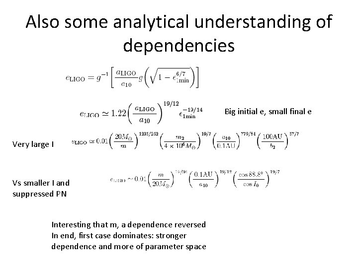 Also some analytical understanding of dependencies Big initial e, small final e Very large