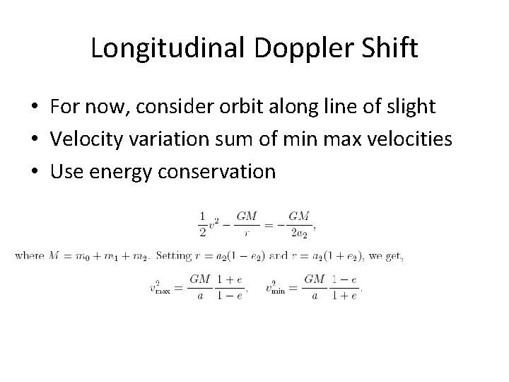 Longitudinal Doppler Shift • For now, consider orbit along line of slight • Velocity