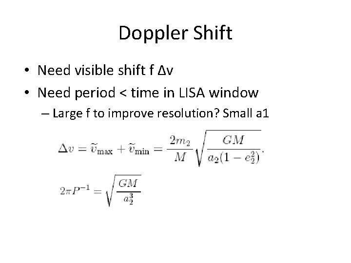 Doppler Shift • Need visible shift f Δv • Need period < time in