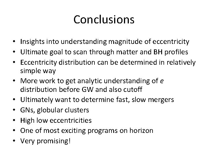 Conclusions • Insights into understanding magnitude of eccentricity • Ultimate goal to scan through