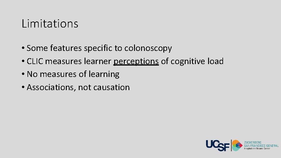 Limitations • Some features specific to colonoscopy • CLIC measures learner perceptions of cognitive