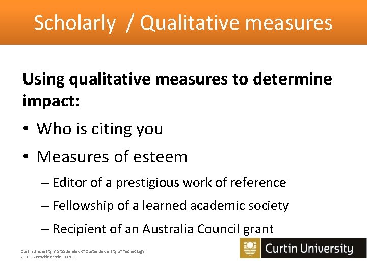 Scholarly / Qualitative measures Using qualitative measures to determine impact: • Who is citing