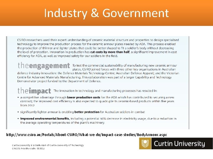 Industry & Government http: //www. csiro. au/Portals/About-CSIRO/What-we-do/Impact-case-studies/Body. Armour. aspx Curtin University is a trademark