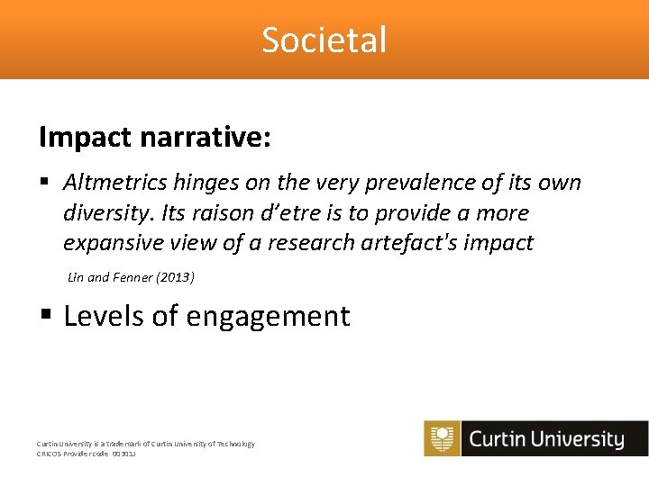Societal Impact narrative: § Altmetrics hinges on the very prevalence of its own diversity.