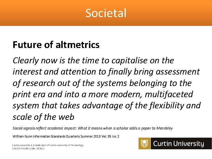 Societal Future of altmetrics Clearly now is the time to capitalise on the interest