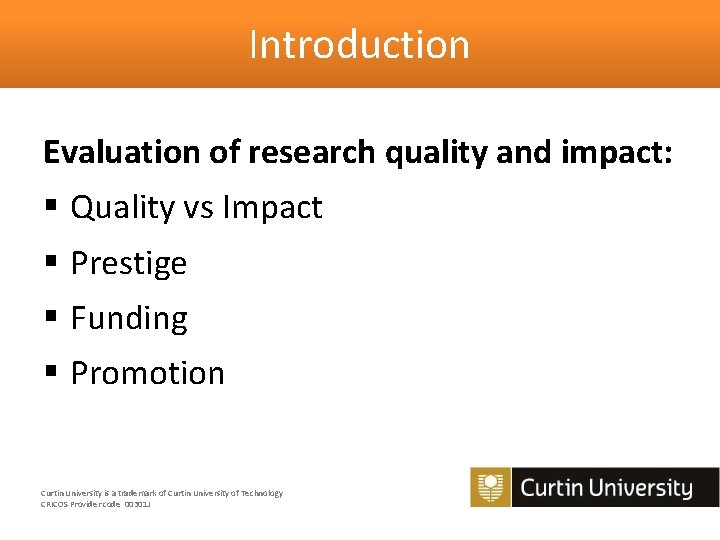 Introduction Evaluation of research quality and impact: § Quality vs Impact § Prestige §