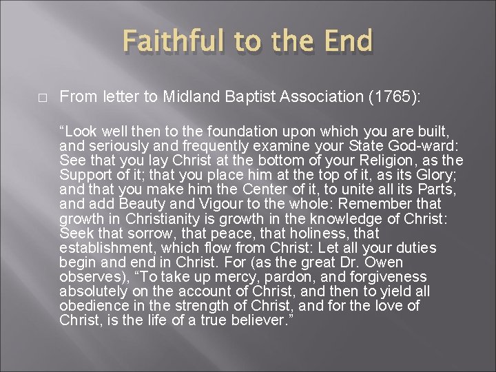 Faithful to the End � From letter to Midland Baptist Association (1765): “Look well