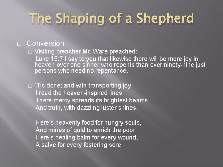 The Shaping of a Shepherd � Conversion � Visiting preacher Mr. Ware preached: Luke