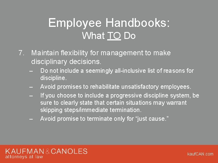 Employee Handbooks: What TO Do 7. Maintain flexibility for management to make disciplinary decisions.