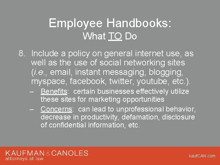 Employee Handbooks: What TO Do 8. Include a policy on general internet use, as