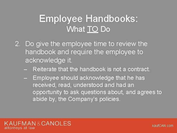 Employee Handbooks: What TO Do 2. Do give the employee time to review the