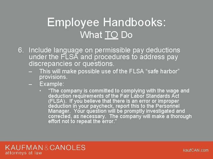 Employee Handbooks: What TO Do 6. Include language on permissible pay deductions under the