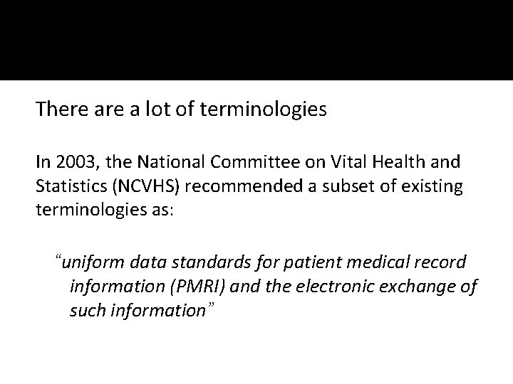 There a lot of terminologies In 2003, the National Committee on Vital Health and