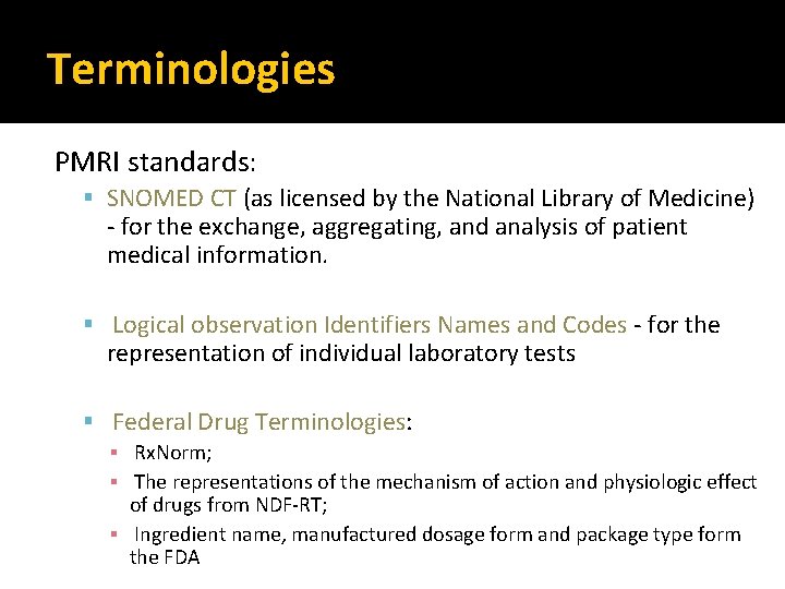 Terminologies PMRI standards: SNOMED CT (as licensed by the National Library of Medicine) -