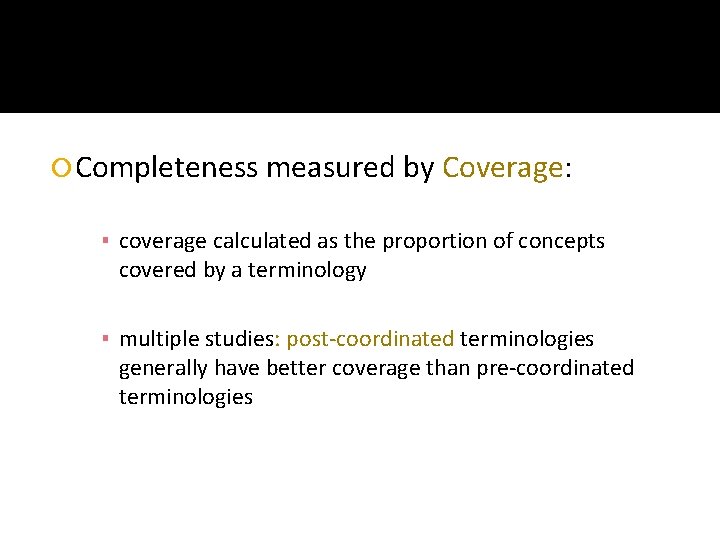  Completeness measured by Coverage: ▪ coverage calculated as the proportion of concepts covered