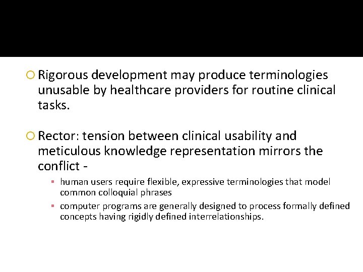  Rigorous development may produce terminologies unusable by healthcare providers for routine clinical tasks.