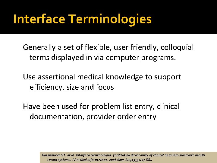 Interface Terminologies Generally a set of flexible, user friendly, colloquial terms displayed in via