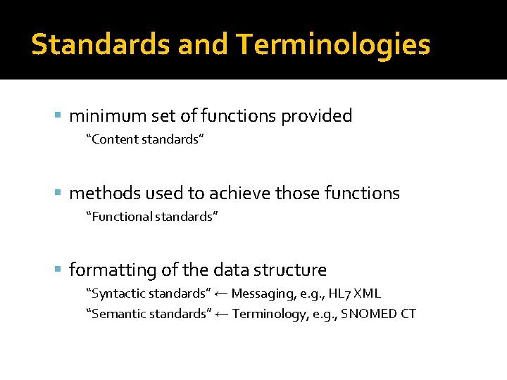 Standards and Terminologies minimum set of functions provided “Content standards” methods used to achieve