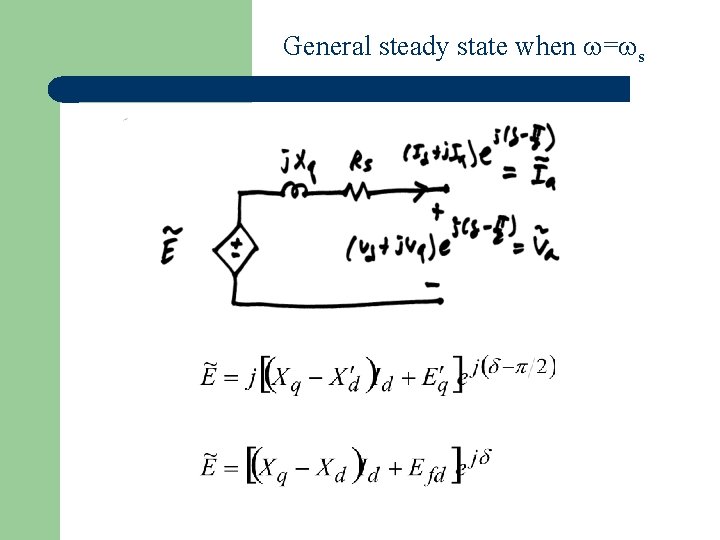 General steady state when = s 
