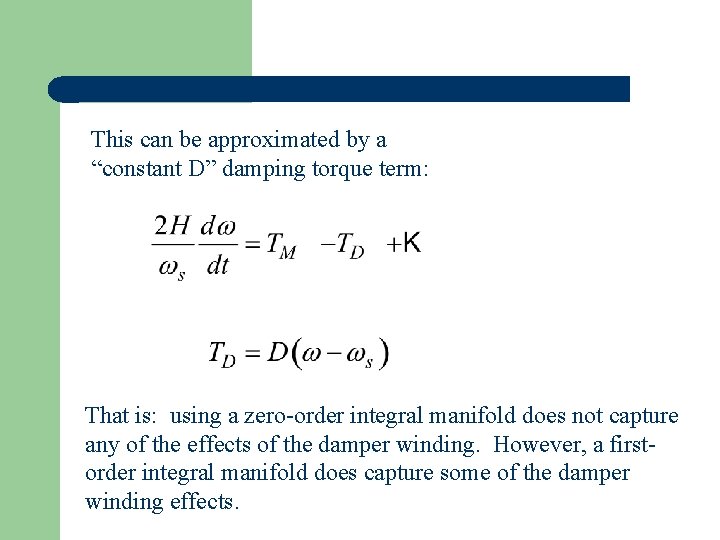 This can be approximated by a “constant D” damping torque term: That is: using