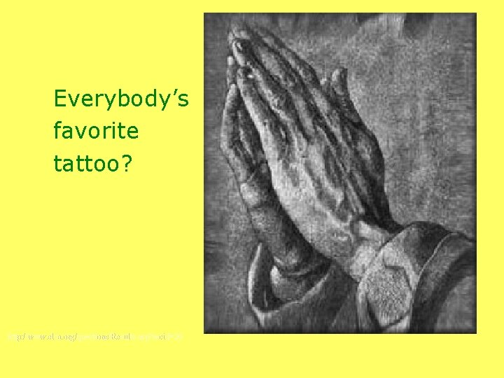 Everybody’s favorite tattoo? http: //www. elca. org/questions/Results. asp? recid=26 