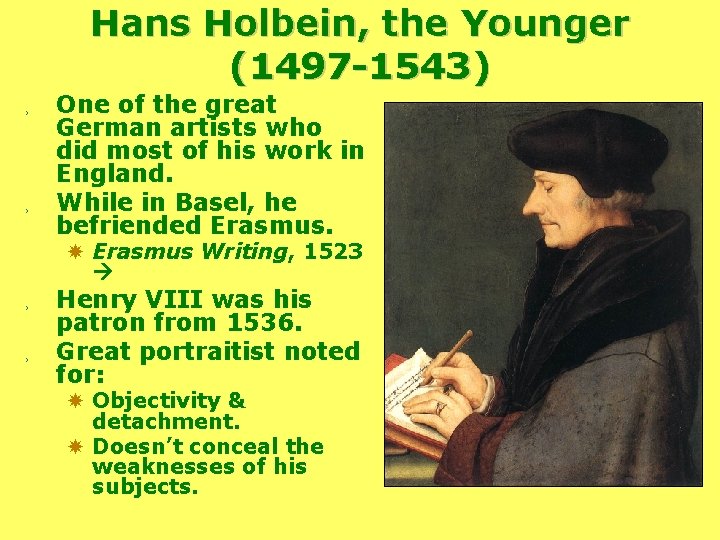 Hans Holbein, the Younger (1497 -1543) , , One of the great German artists Hans Holbein, the Younger (1497 -1543) , , One of the great German artists