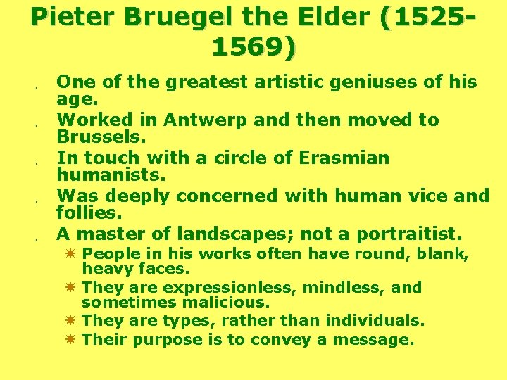 Pieter Bruegel the Elder (15251569) , , , One of the greatest artistic geniuses