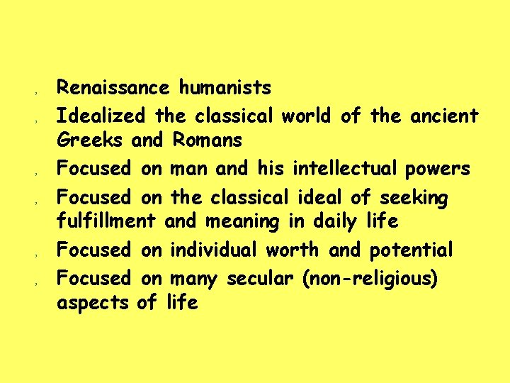 , , , Renaissance humanists Idealized the classical world of the ancient Greeks and