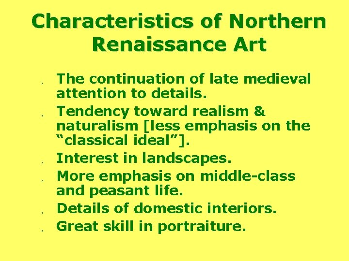 Characteristics of Northern Renaissance Art , , , , The continuation of late medieval