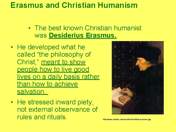 Erasmus and Christian Humanism • The best known Christian humanist was Desiderius Erasmus. •