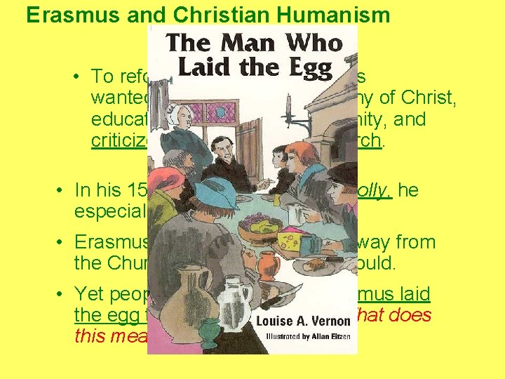 Erasmus and Christian Humanism • To reform the Church, Erasmus wanted to spread the