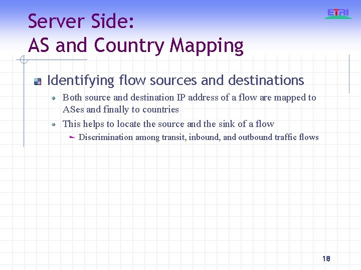 Server Side: AS and Country Mapping Identifying flow sources and destinations Both source and