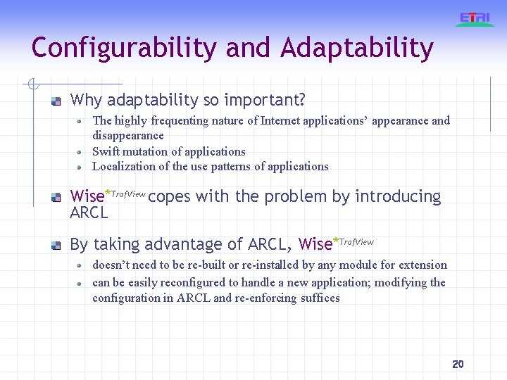 Configurability and Adaptability Why adaptability so important? The highly frequenting nature of Internet applications’