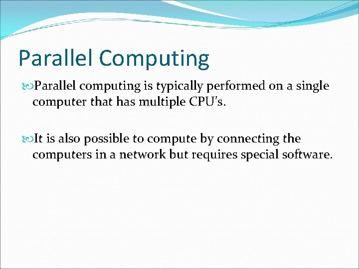 Parallel Computing Parallel computing is typically performed on a single computer that has multiple