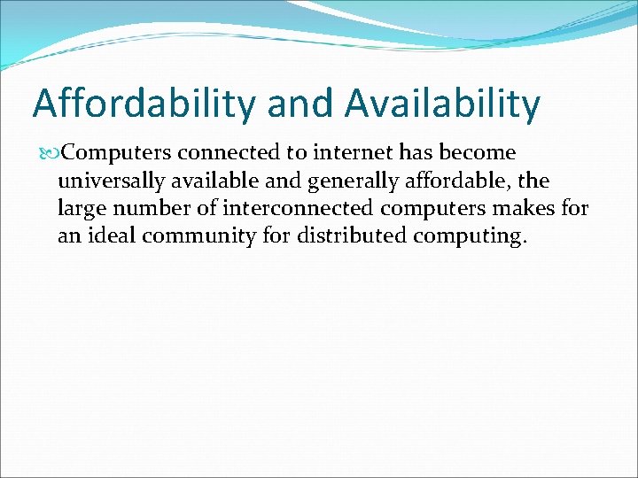 Affordability and Availability Computers connected to internet has become universally available and generally affordable,