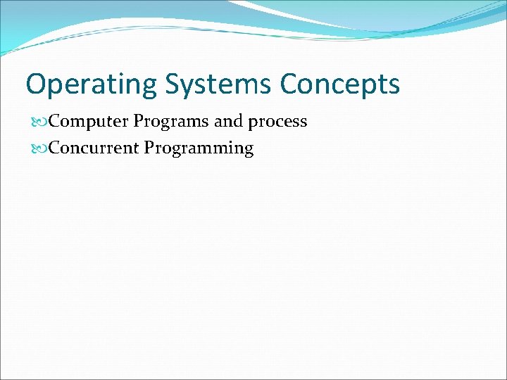 Operating Systems Concepts Computer Programs and process Concurrent Programming 