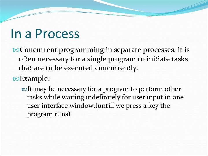 In a Process Concurrent programming in separate processes, it is often necessary for a