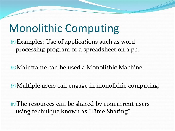Monolithic Computing Examples: Use of applications such as word processing program or a spreadsheet