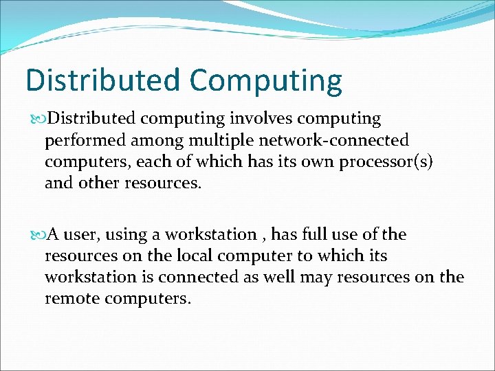 Distributed Computing Distributed computing involves computing performed among multiple network-connected computers, each of which