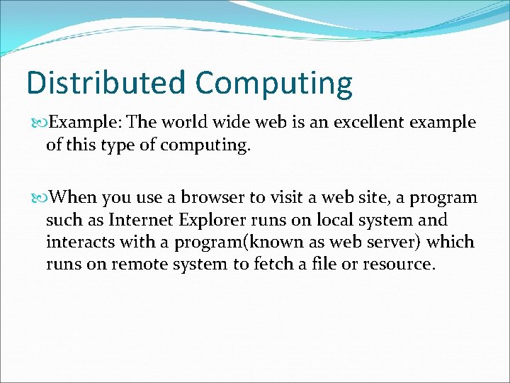 Distributed Computing Example: The world wide web is an excellent example of this type