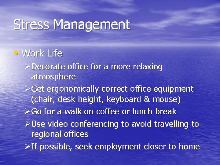 Stress Management • Work Life ØDecorate office for a more relaxing atmosphere ØGet ergonomically