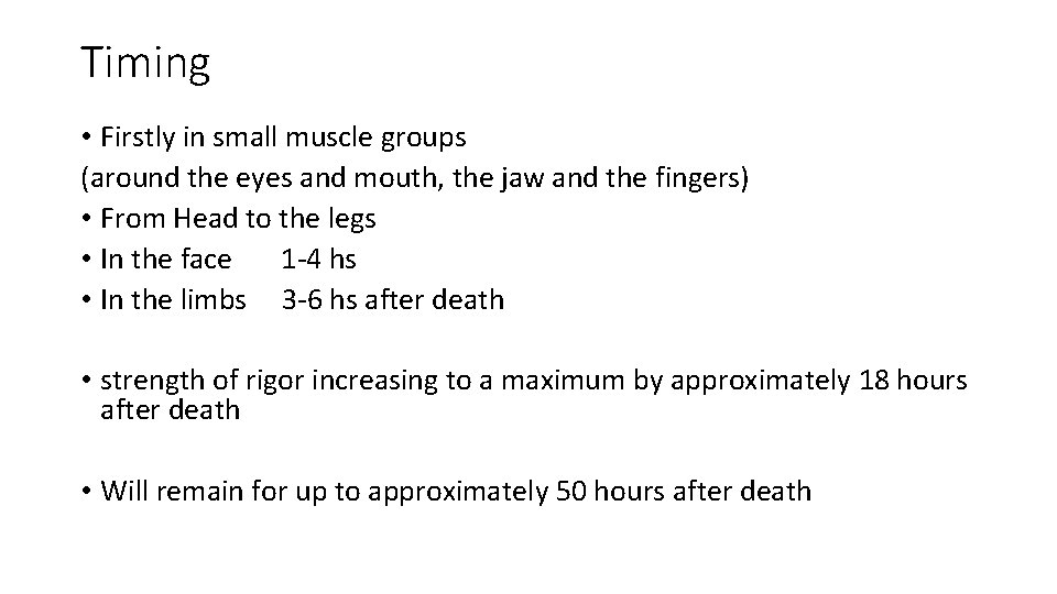Timing • Firstly in small muscle groups (around the eyes and mouth, the jaw