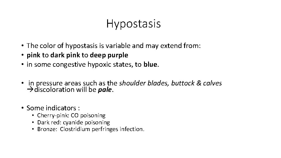 Hypostasis • The color of hypostasis is variable and may extend from: • pink
