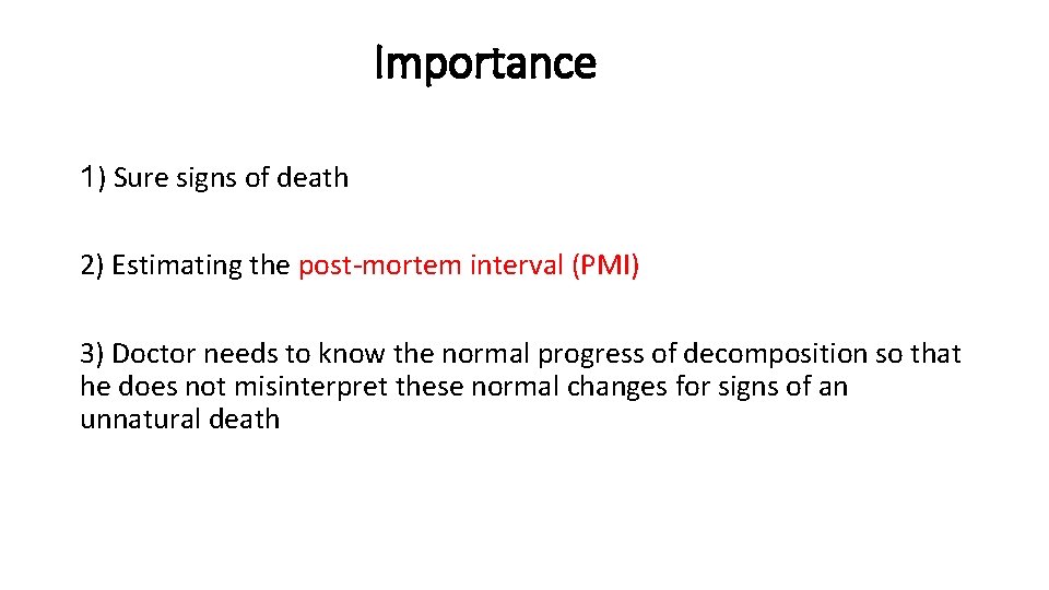 Importance 1) Sure signs of death 2) Estimating the post-mortem interval (PMI) 3) Doctor