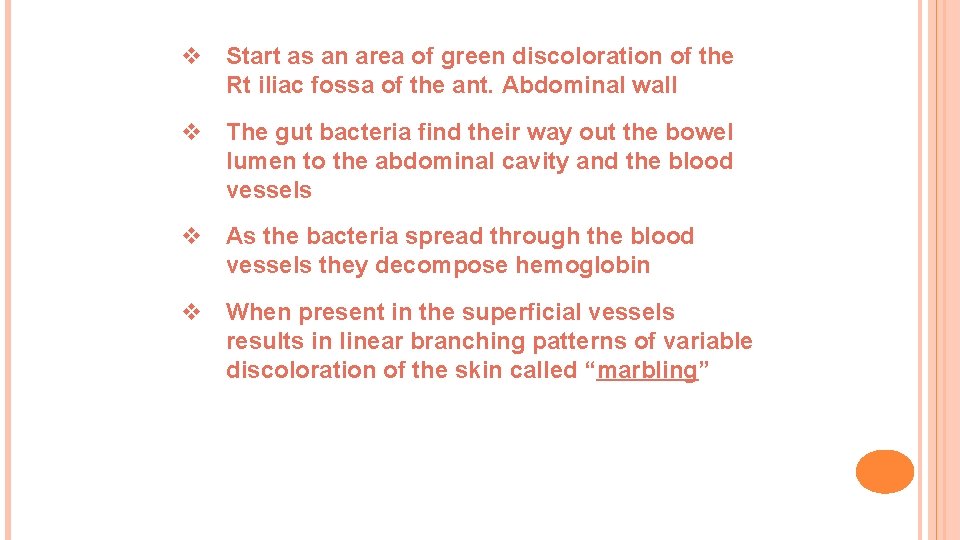 v Start as an area of green discoloration of the Rt iliac fossa of